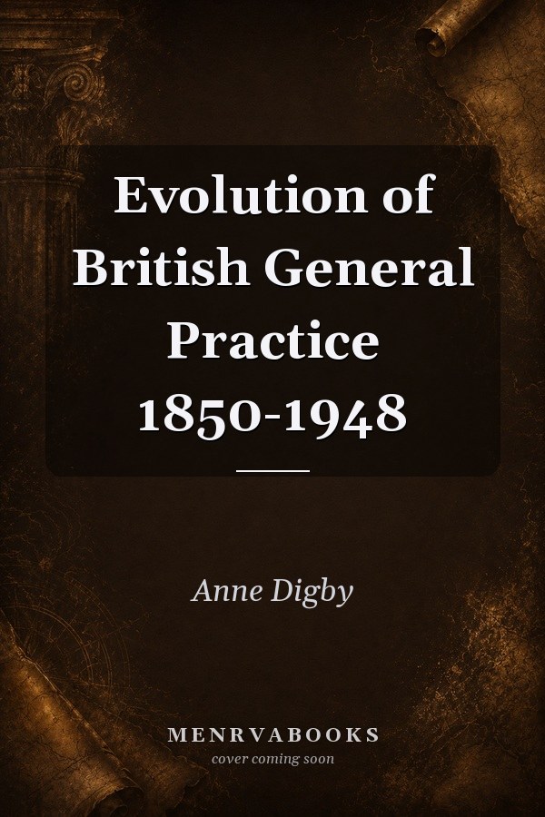 Evolution of British General Practice 1850-1948