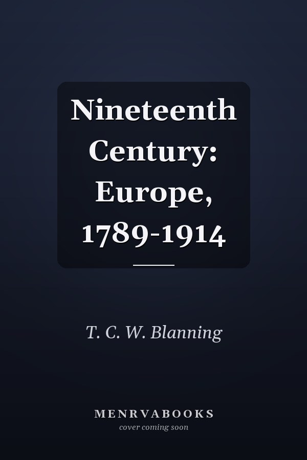 Nineteenth Century: Europe, 1789-1914