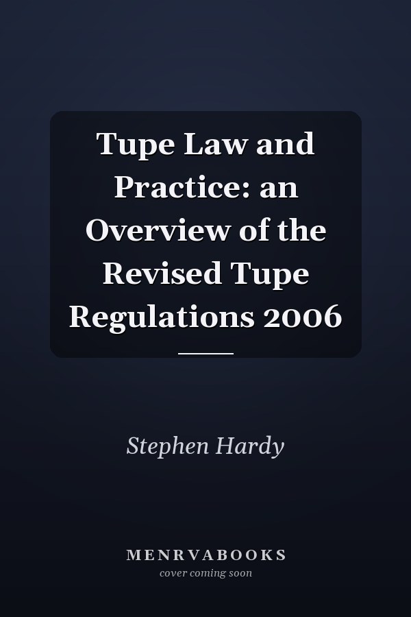 Tupe Law and Practice: an Overview of the Revised Tupe Regulations 2006