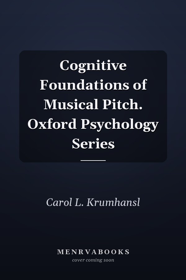 Cognitive Foundations of Musical Pitch. Oxford Psychology Series