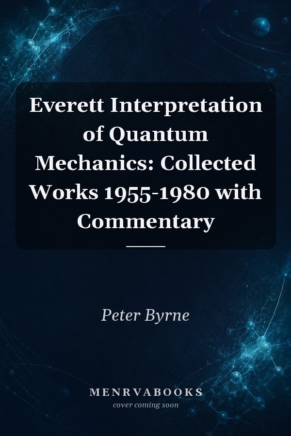 Everett Interpretation of Quantum Mechanics: Collected Works 1955-1980 with Commentary