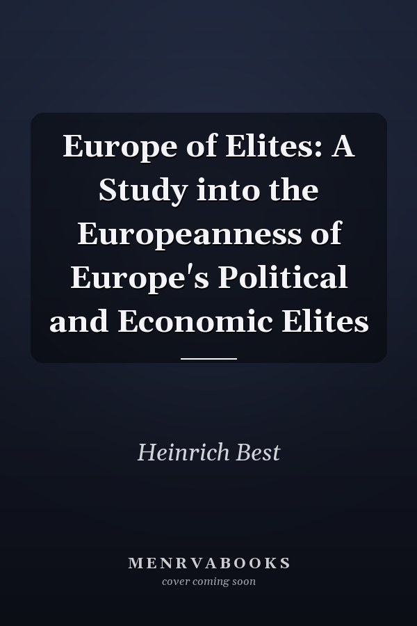 Europe of Elites: A Study into the Europeanness of Europe's Political and Economic Elites