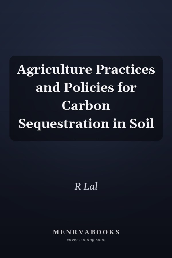 Agriculture Practices and Policies for Carbon Sequestration in Soil