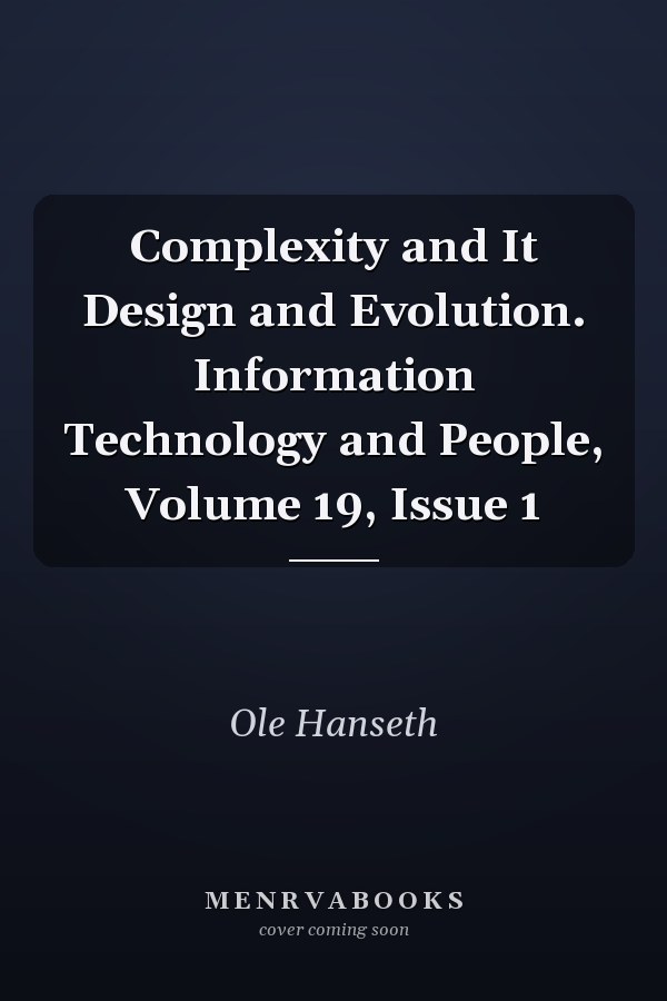 Complexity and It Design and Evolution. Information Technology and People, Volume 19, Issue 1