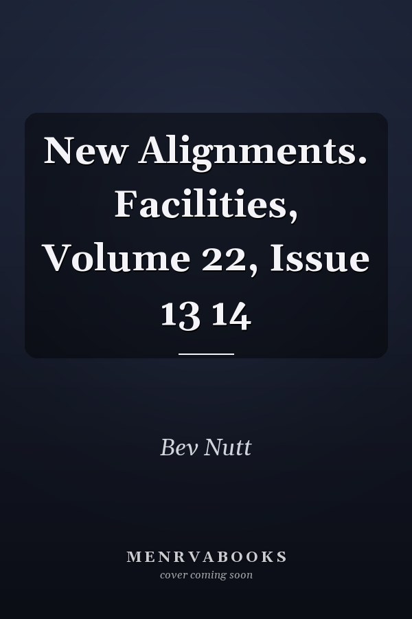 New Alignments. Facilities, Volume 22, Issue 13 14