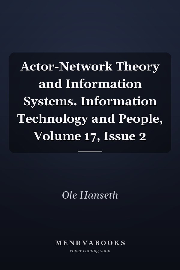 Actor-Network Theory and Information Systems. Information Technology and People, Volume 17, Issue 2