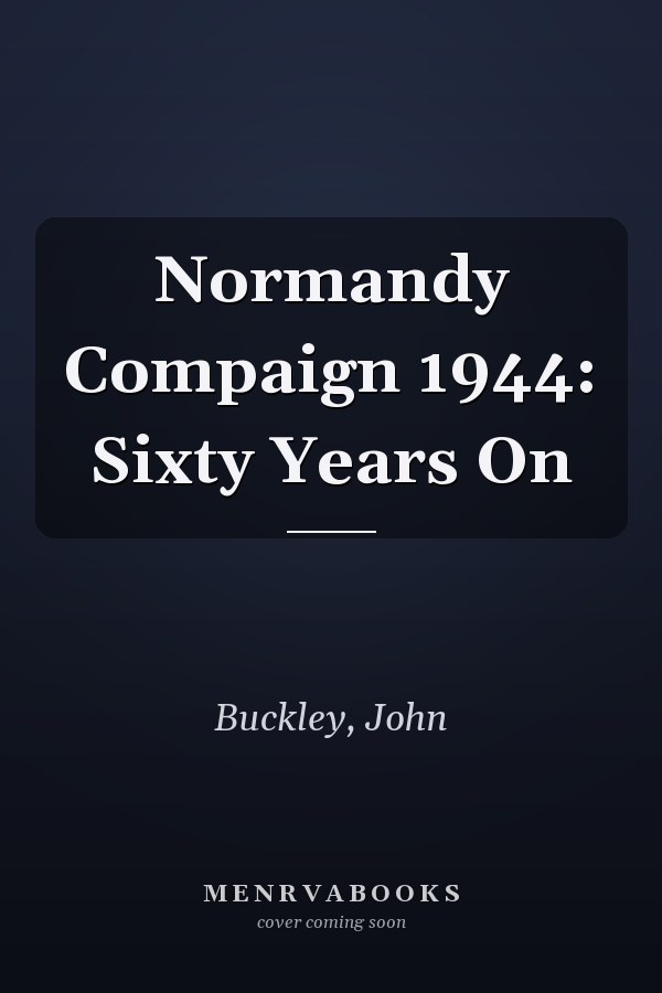 Normandy Compaign 1944: Sixty Years On