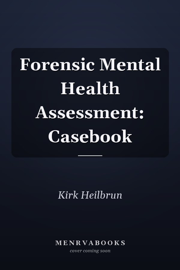 Forensic Mental Health Assessment: Casebook