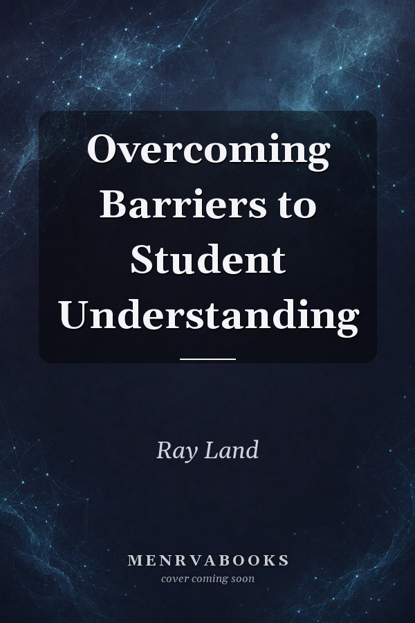 Overcoming Barriers to Student Understanding