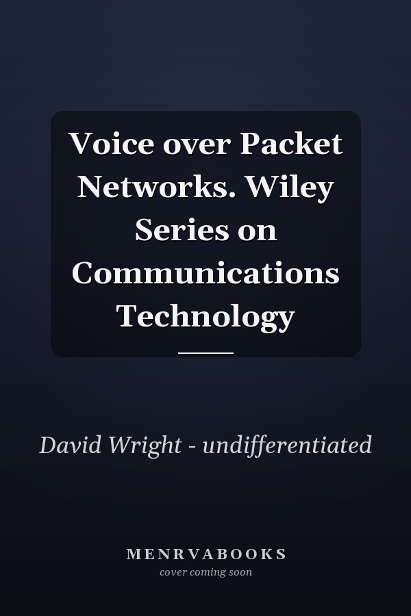 Voice over Packet Networks. Wiley Series on Communications Technology