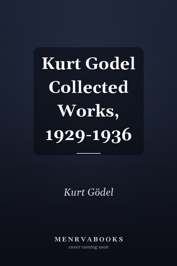 Kurt Godel Collected Works, 1929-1936