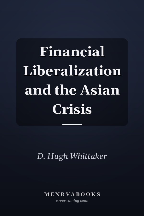 Financial Liberalization and the Asian Crisis