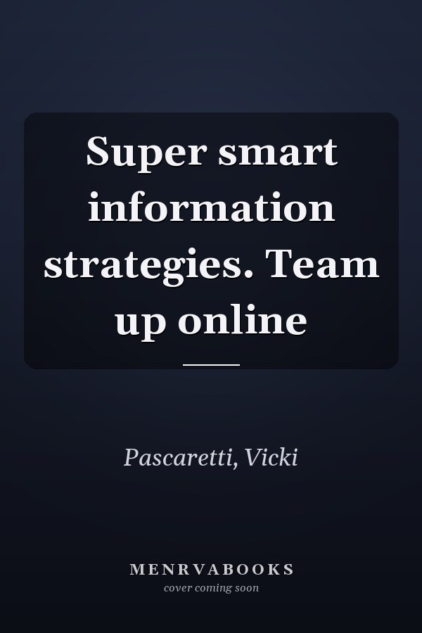 Super smart information strategies. Team up online