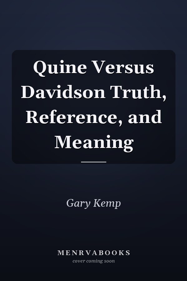 Quine Versus Davidson Truth, Reference, and Meaning