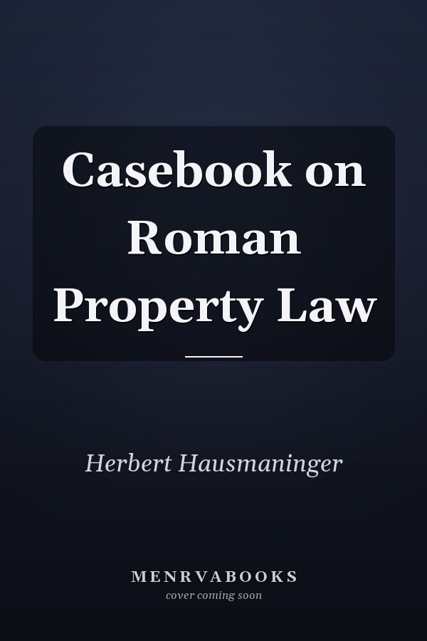 Casebook on Roman Property Law