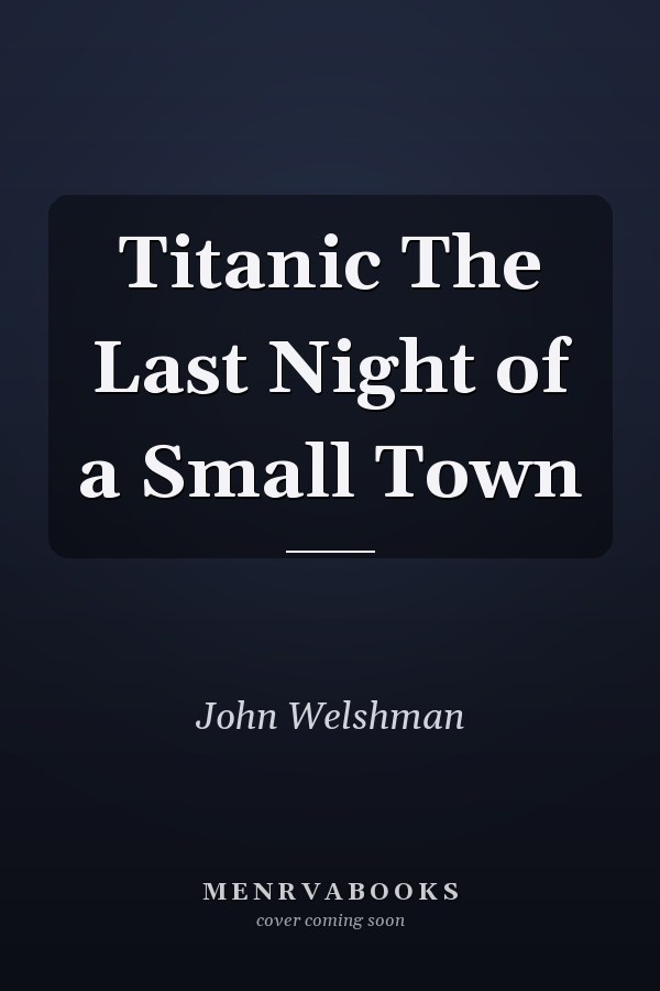 Titanic The Last Night of a Small Town