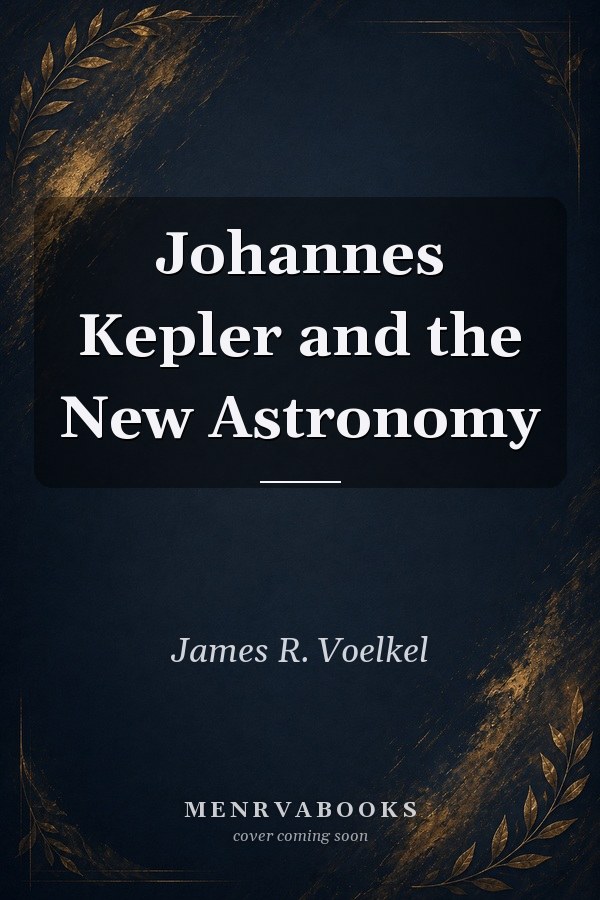 Johannes Kepler and the New Astronomy
