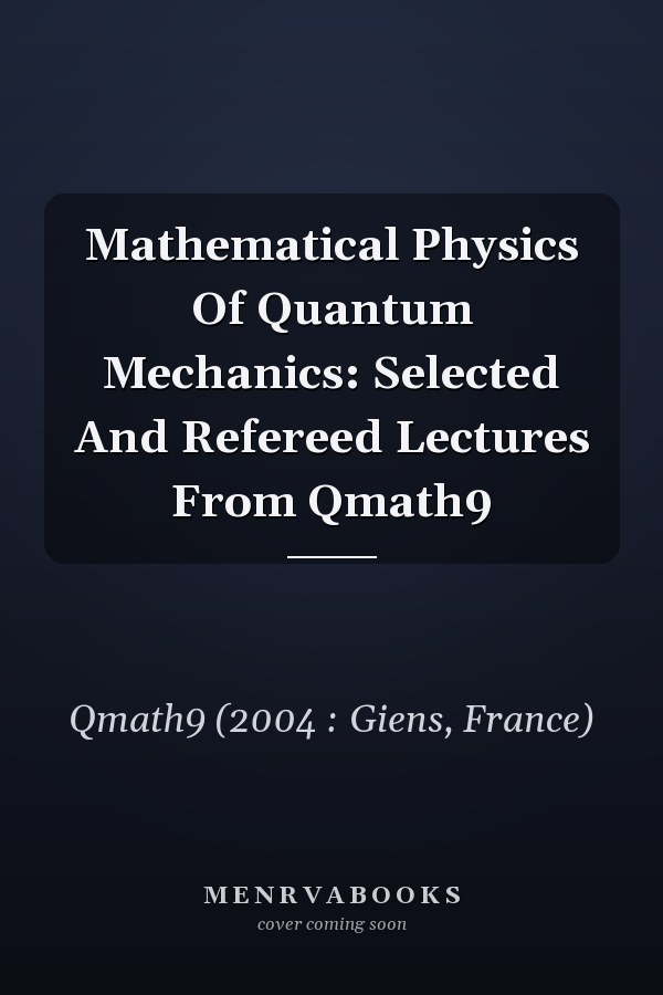 Mathematical Physics Of Quantum Mechanics: Selected And Refereed Lectures From Qmath9