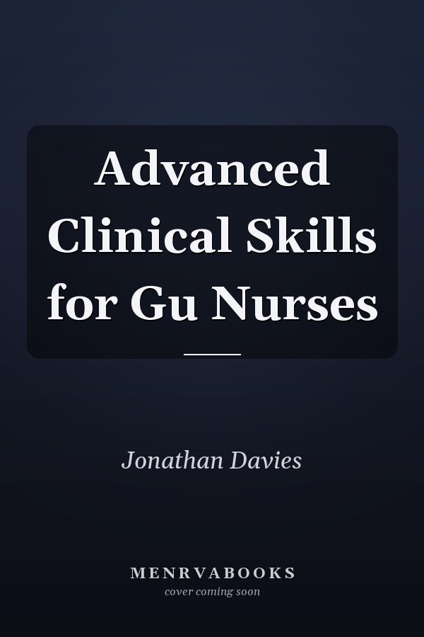 Advanced Clinical Skills for Gu Nurses