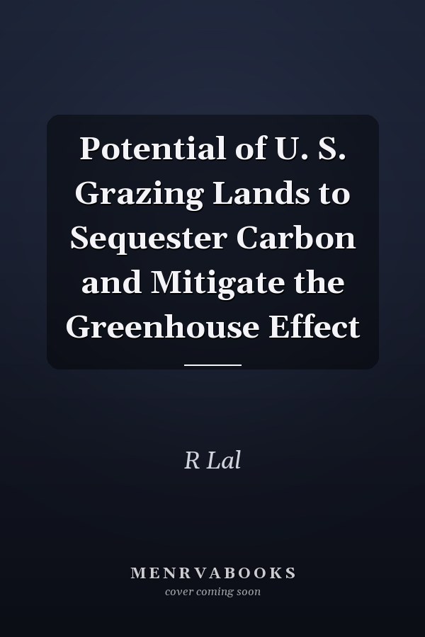 Potential of U. S. Grazing Lands to Sequester Carbon and Mitigate the Greenhouse Effect