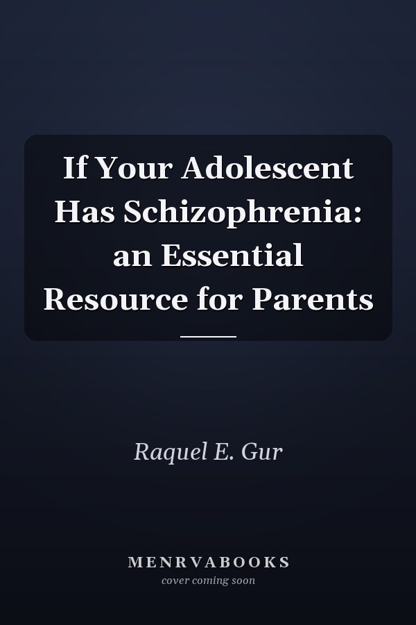 If Your Adolescent Has Schizophrenia: an Essential Resource for Parents