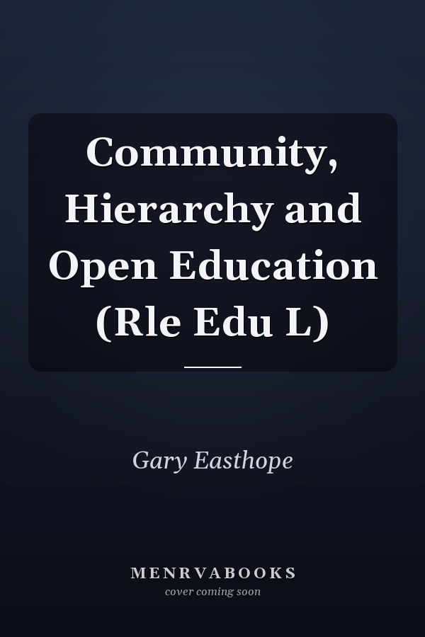 Community, Hierarchy and Open Education (Rle Edu L)