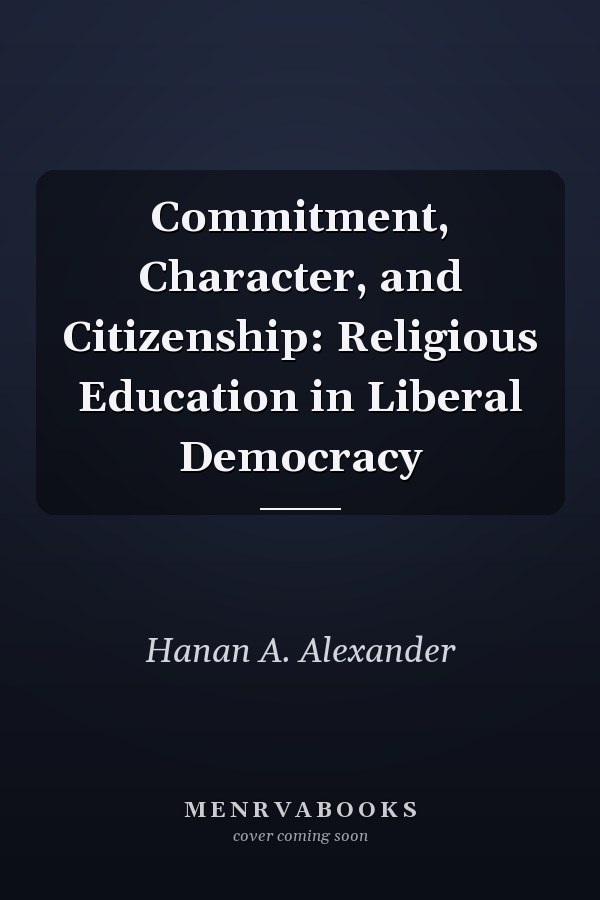 Commitment, Character, and Citizenship: Religious Education in Liberal Democracy