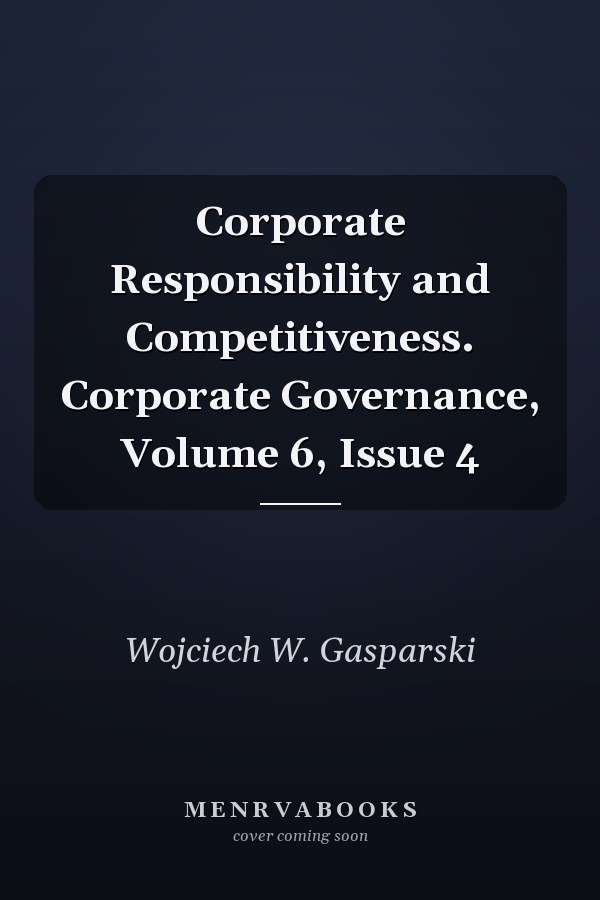Corporate Responsibility and Competitiveness. Corporate Governance, Volume 6, Issue 4