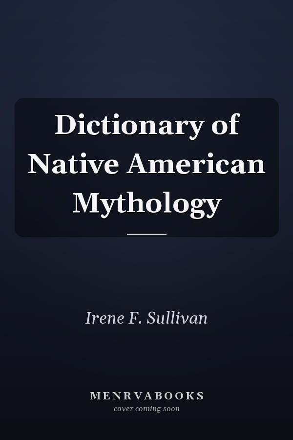 Dictionary of Native American Mythology