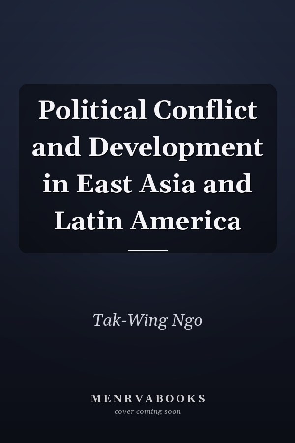 Political Conflict and Development in East Asia and Latin America