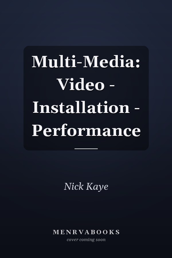 Multi-Media: Video - Installation - Performance