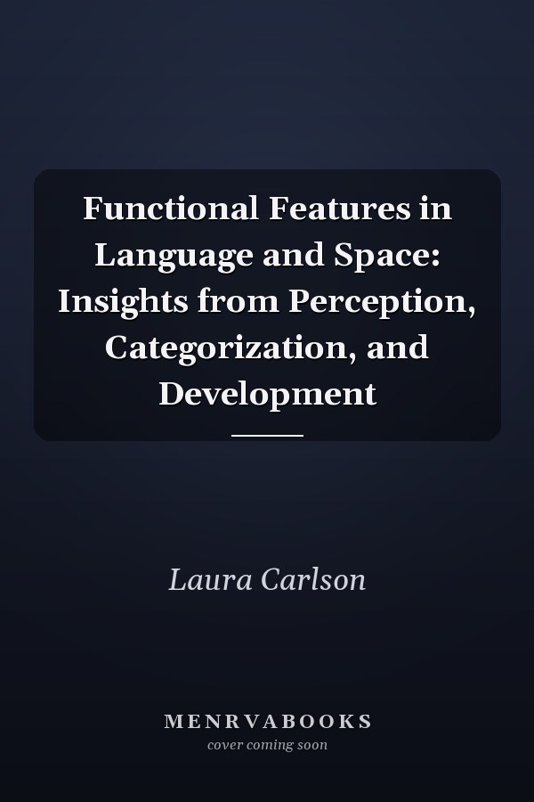 Functional Features in Language and Space: Insights from Perception, Categorization, and Development