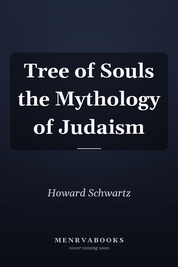 Tree of Souls the Mythology of Judaism