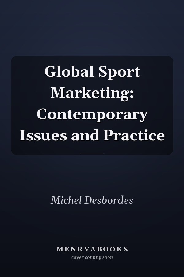 Global Sport Marketing: Contemporary Issues and Practice