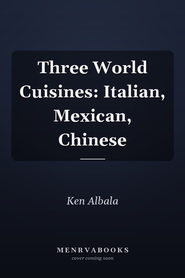 Three World Cuisines: Italian, Mexican, Chinese