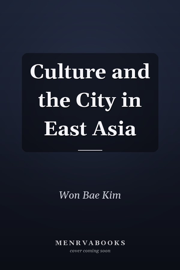 Culture and the City in East Asia