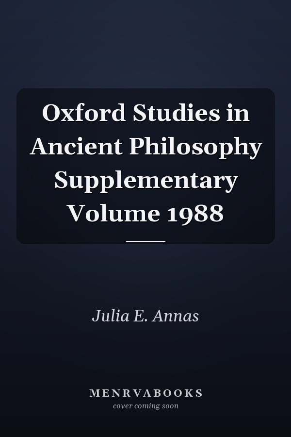 Oxford Studies in Ancient Philosophy Supplementary Volume 1988