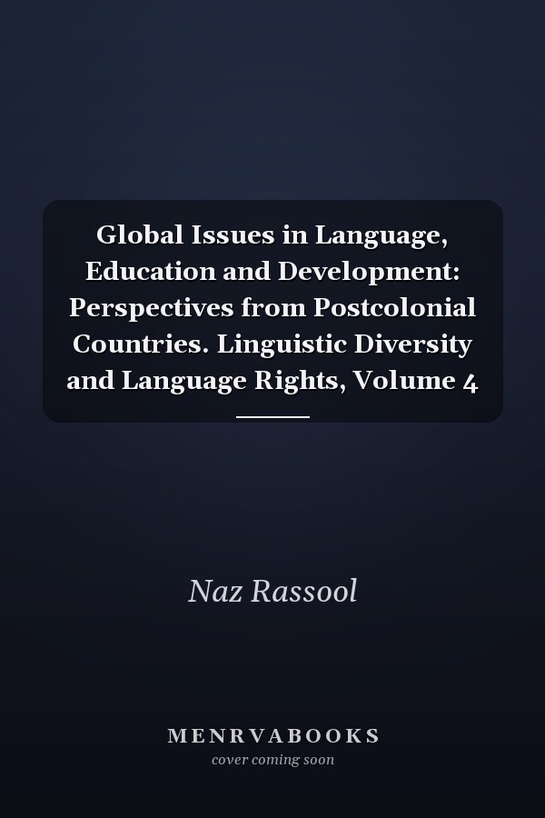Global Issues in Language, Education and Development: Perspectives from Postcolonial Countries. Linguistic Diversity and Language Rights, Volume 4