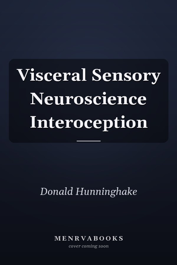 Visceral Sensory Neuroscience Interoception