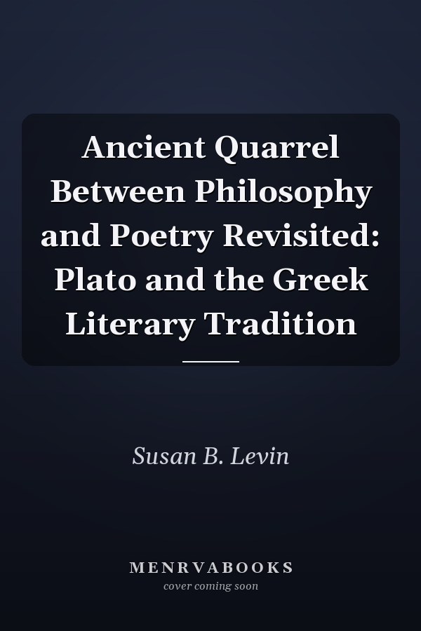 Ancient Quarrel Between Philosophy and Poetry Revisited: Plato and the Greek Literary Tradition