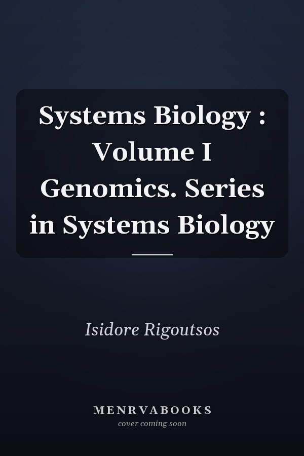 Systems Biology : Volume I Genomics. Series in Systems Biology