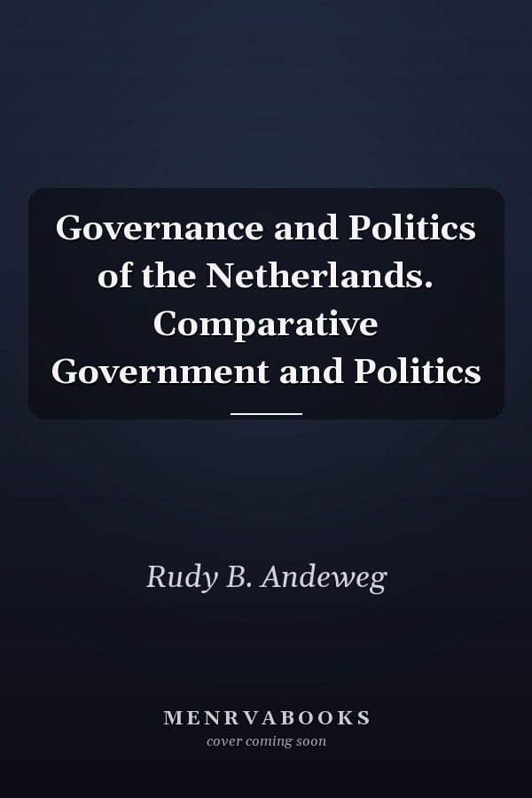 Governance and Politics of the Netherlands. Comparative Government and Politics