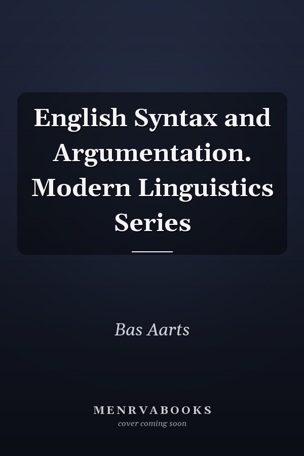 English Syntax and Argumentation. Modern Linguistics Series
