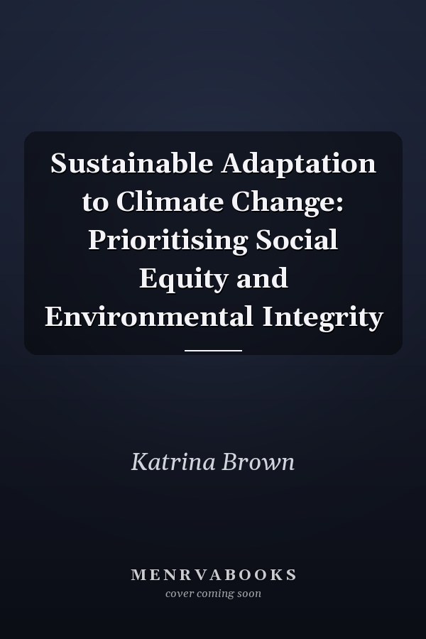 Sustainable Adaptation to Climate Change: Prioritising Social Equity and Environmental Integrity