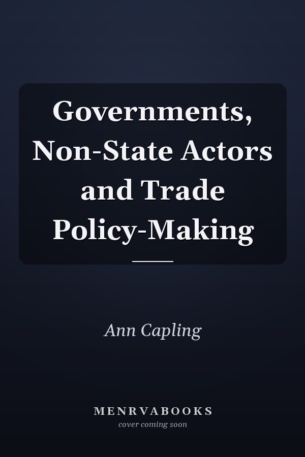 Governments, Non-State Actors and Trade Policy-Making
