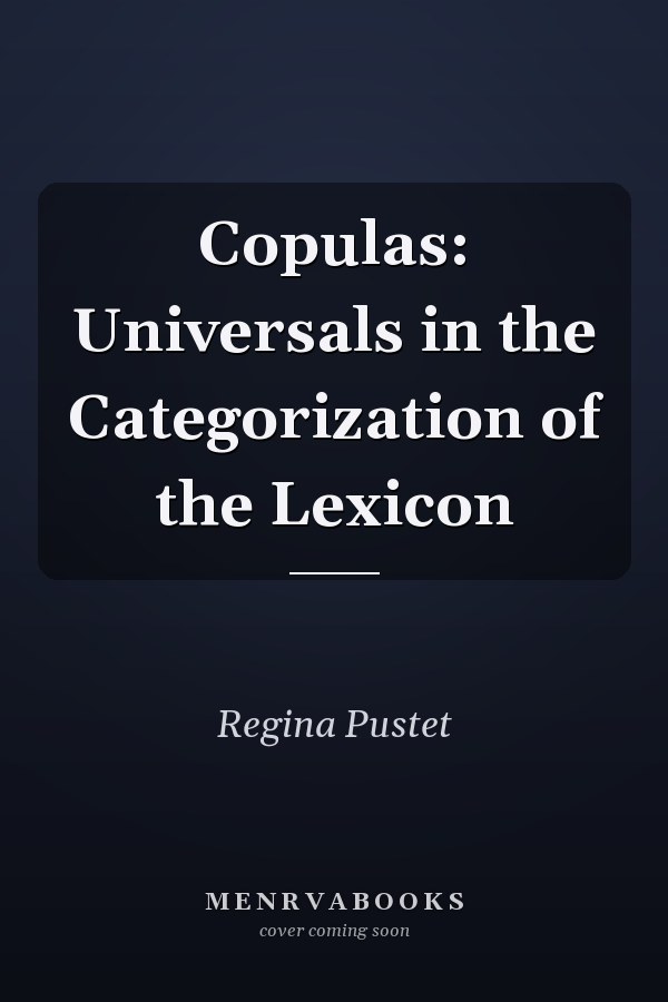 Copulas: Universals in the Categorization of the Lexicon