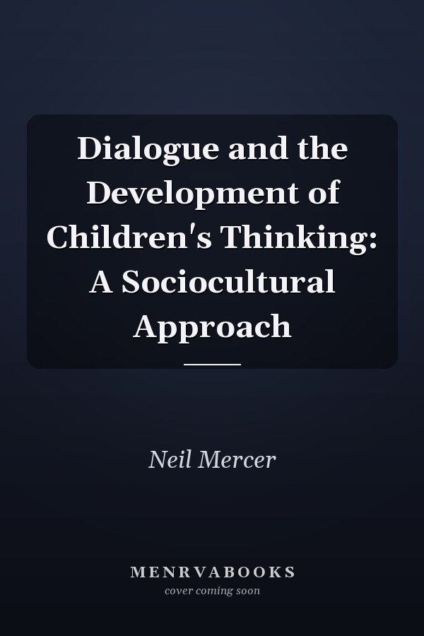 Dialogue and the Development of Children's Thinking: A Sociocultural Approach