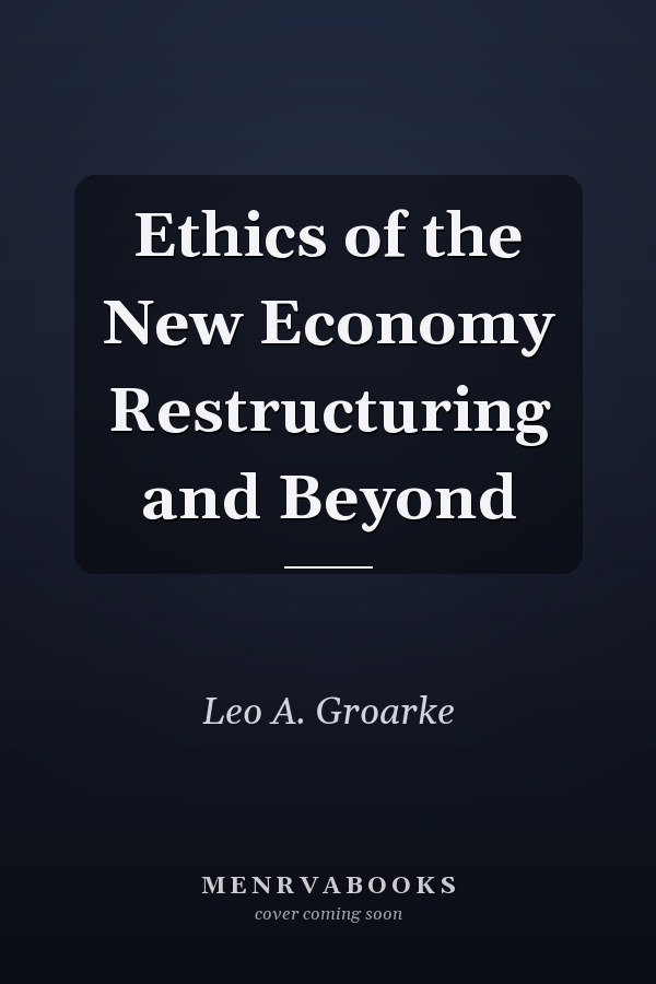 Ethics of the New Economy Restructuring and Beyond