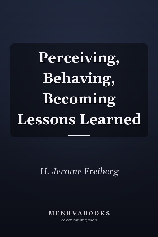 Perceiving, Behaving, Becoming Lessons Learned