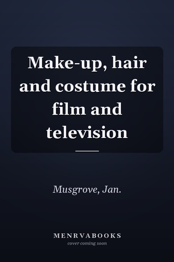 Make-up, hair and costume for film and television